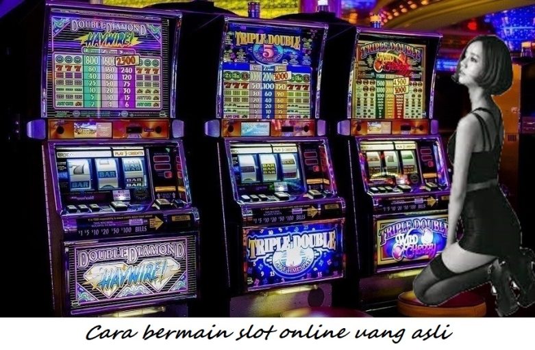 Cara bermain slot online uang asli